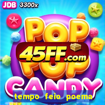 tempo feio poema tempo poesia fernando pessoa